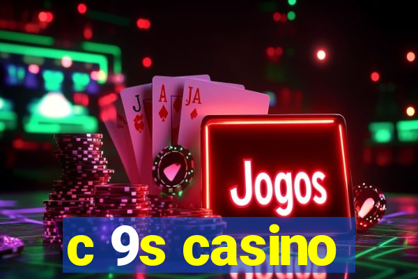 c 9s casino